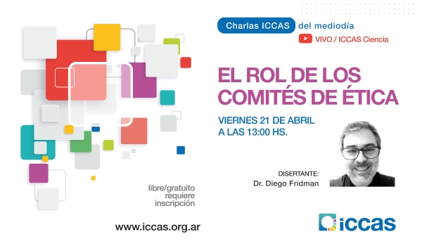 Charla ICCAS del Mediodía 2023: &quot;El rol de los comités de ética&quot;